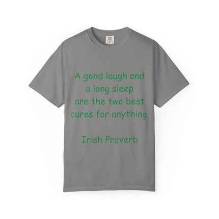 Unisex Garment-Dyed T-Shirt - "A Good Laugh and a Long Sleep" Irish Proverb Tee