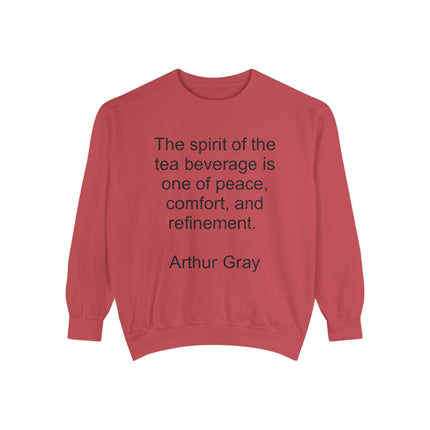 Tea Quote Sweatshirt — "The spirit of the tea beverage is one of peace, comfort, and refinement." Arthur Gray