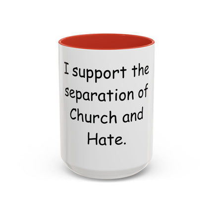 Accent Coffee Mug — "I Support the Separation of Church and Hate" Political Statement Mug