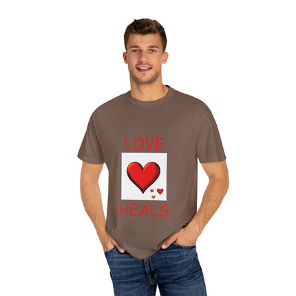Love Heals T-Shirt – Unisex Garment-Dyed Tee for Heart & Style