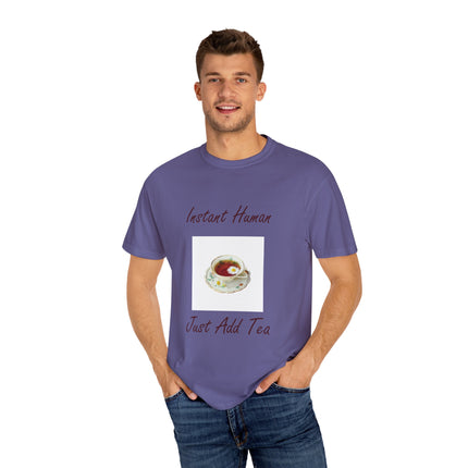 Instant Human Tee – Garment-Dyed Unisex Shirt for Tea Lovers