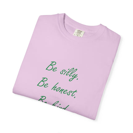 Inspirational Quote Unisex Garment-Dyed T-Shirt - 'Be Silly, Be Honest, Be Kind' by Ralph Waldo Emerson