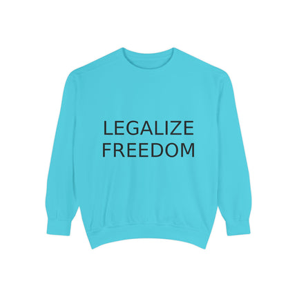 Legalize Freedom Unisex Garment-Dyed Sweatshirt - Comfortable & Stylish Apparel for Advocates