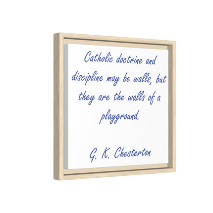 Framed Canvas Print — G.K. Chesterton Quote: “Catholic doctrine and discipline may be walls…”