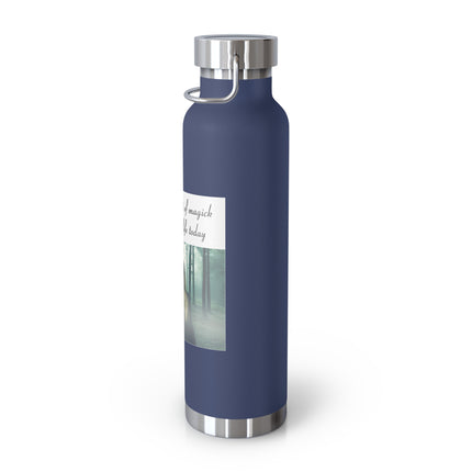 22oz Insulated Bottle — "May a Little Bit of Magic Float Into Your Life Today" Forest Design