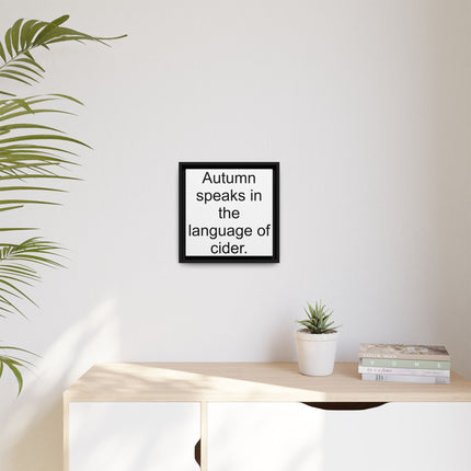 Framed Canvas Wall Art - “Autumn speaks in the language of cider.”