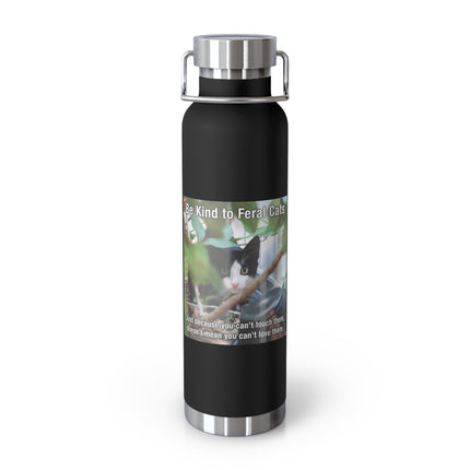 Be Kind to Feral Cats 22oz Vacuum Bottle — Insulated Travel Bottle for Cat Lovers