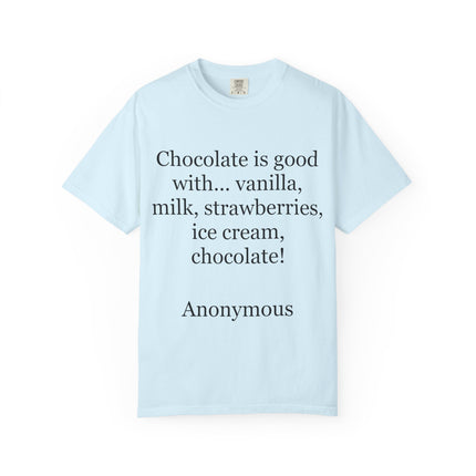 Chocolate Is Good T-Shirt — Funny Dessert Quote Tee