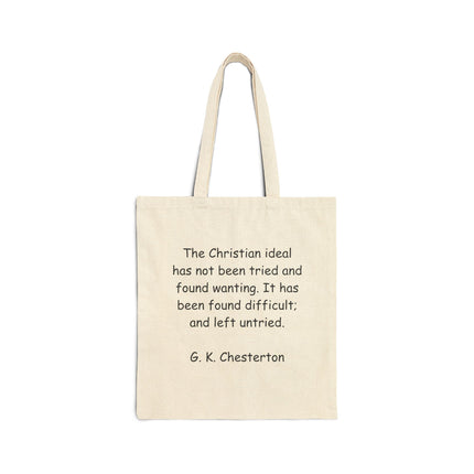 Tote Bag — G. K. Chesterton Quote "The Christian ideal has not been tried and found wanting. It has been found difficult; and left untried."