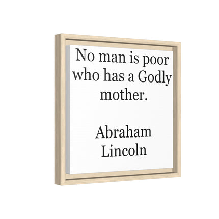 Framed Matte Canvas Print — “No man is poor who has a Godly mother.” Abraham Lincoln | Inspirational Wall Art for Mother’s Day & [...]