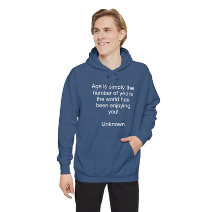 Hoodie — “Age is simply the number of years the world has been enjoying you!” Inspirational Quote Hoodie