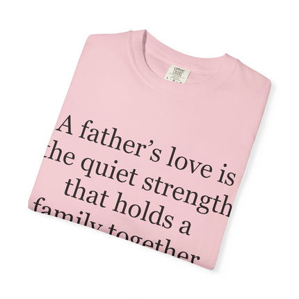 T-Shirt — "A father's love is the quiet strength..." Inspirational Father's Day Tee