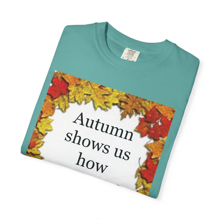 Autumn Leaves Quote T-Shirt — "Autumn shows us how beautiful it is to let things go"