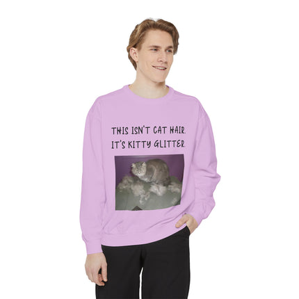 Funny Cat Sweatshirt - "This Isn't Cat Hair, It's Kitty Glitter" - Unisex Garment-Dyed