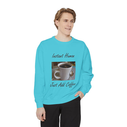 Coffee Lover's Unisex Sweatshirt - 'Instant Human, Just Add Coffee'