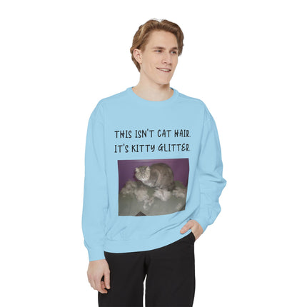 Funny Cat Sweatshirt - "This Isn't Cat Hair, It's Kitty Glitter" - Unisex Garment-Dyed