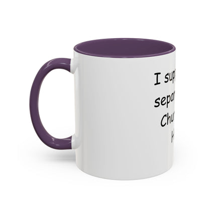 Accent Coffee Mug — "I Support the Separation of Church and Hate" Political Statement Mug