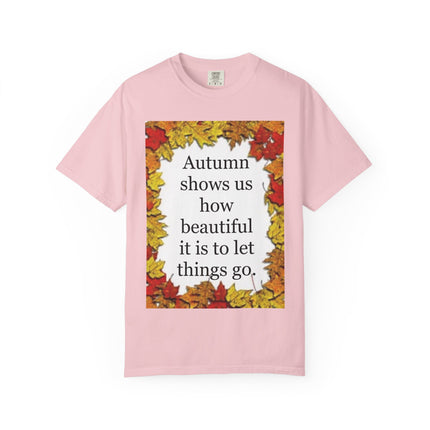 Autumn Leaves Quote T-Shirt — "Autumn shows us how beautiful it is to let things go"