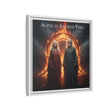 Aging Is Sacred Fire — Framed Matte Canvas Wall Art