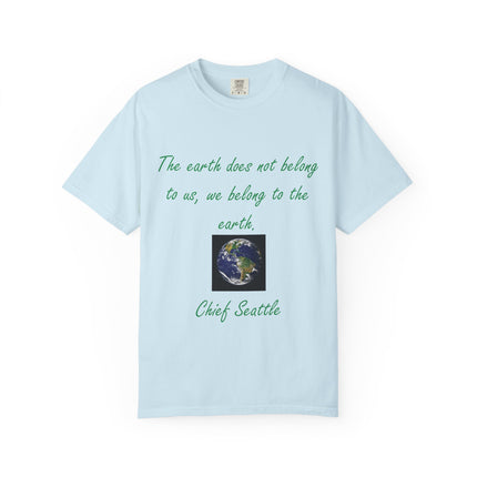 Eco-Conscious Unisex Garment-Dyed T-Shirt - Earth Quote by Chief Seattle