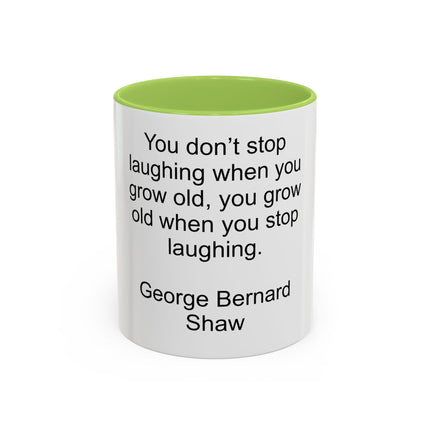 George Bernard Shaw Quote Coffee Mug — "You Don't Stop Laughing" Inspirational Accent Mug