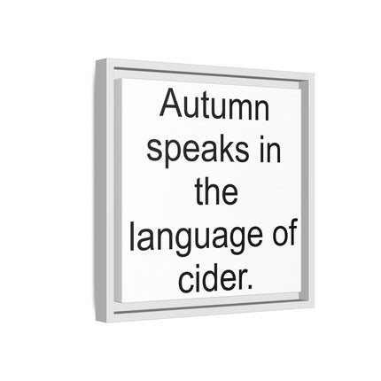 Framed Canvas Wall Art - “Autumn speaks in the language of cider.”