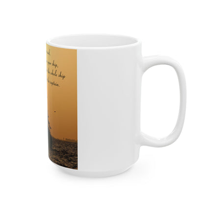 Inspirational Ceramic Mug – “Be Careful Who You Let On Your Ship” 15oz
