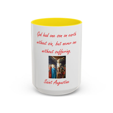 St. Augustine Quote Crucifixion Coffee Mug — “God had one Son on earth without sin, but never one without suffering.” (11/15 oz)