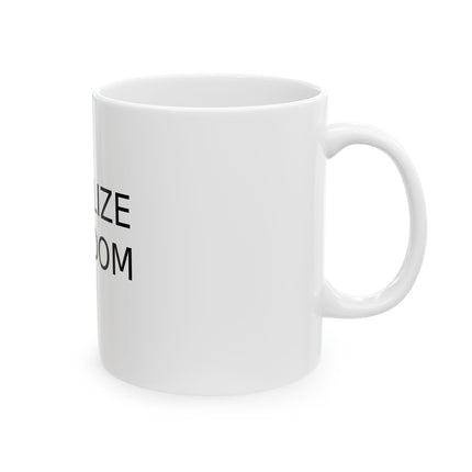 Legalize Freedom Ceramic Mug — Bold Text Political Statement Coffee Cup (11oz & 15oz)