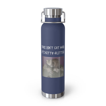 22oz Insulated Water Bottle — "This Isn't Cat Hair, It's Kitty Glitter" Cute Cat Photo