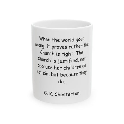 Ceramic Mug — G.K. Chesterton Quote "When the world goes wrong..." | Christian Inspirational Coffee Cup