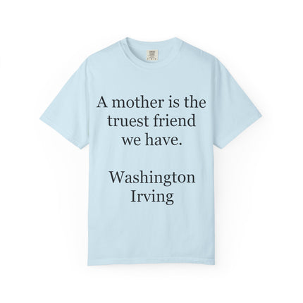 Mother Quote T-Shirt — “A mother is the truest friend we have.”