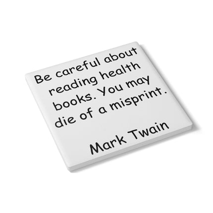 Funny Quote Ceramic Coaster – “Be Careful About Health Books”