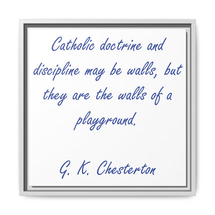 Framed Canvas Print — G.K. Chesterton Quote: “Catholic doctrine and discipline may be walls…”