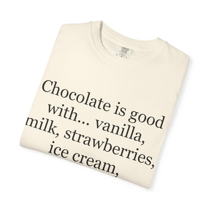 Chocolate Is Good T-Shirt — Funny Dessert Quote Tee