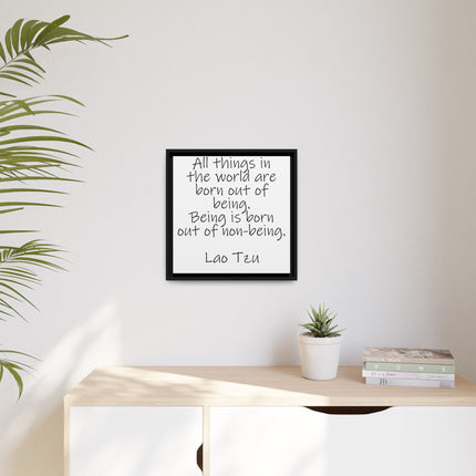 Framed Canvas Wall Art - "All things in the world are born out of being" Lao Tzu Quote