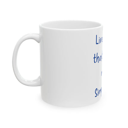 Live Simply Mug – 11oz Ceramic Cup for Conscious Coffee Moments