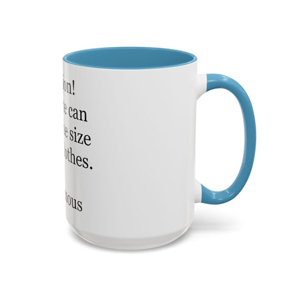 Coffee Mug - "Attention! Chocolate can reduce the size of your clothes." Funny Quote Accent Mug