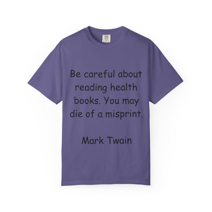 Humorous Unisex Garment-Dyed T-Shirt - "Be Careful About Reading Health Books" - Perfect for Book Lovers