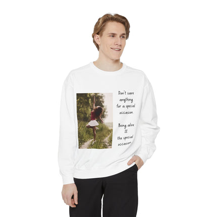 Sweatshirt — "Don't Save Anything for a Special Occasion" Inspirational Photo Crewneck
