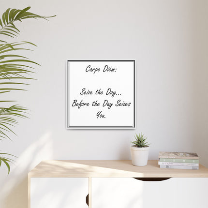 Framed Canvas Wall Art - "Carpe Diem: Seize the Day... Before the Day Seizes You"