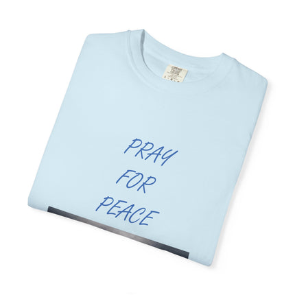 Unisex Pray for Peace T-Shirt - Comfortable Garment-Dyed Tee for Positive Vibes