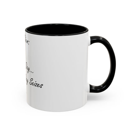 Carpe Diem Accent Mug – “Seize the Day… Before It Seizes You” – 11oz