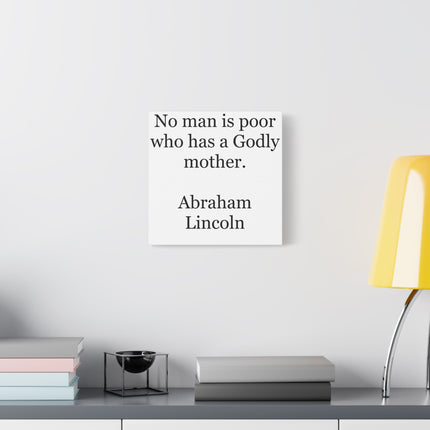 Canvas Wall Art - "No man is poor who has a Godly mother." (Abraham Lincoln)