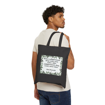 Tote Bag — "Before enlightenment, chop wood, carry water" Zen Proverb Canvas Tote