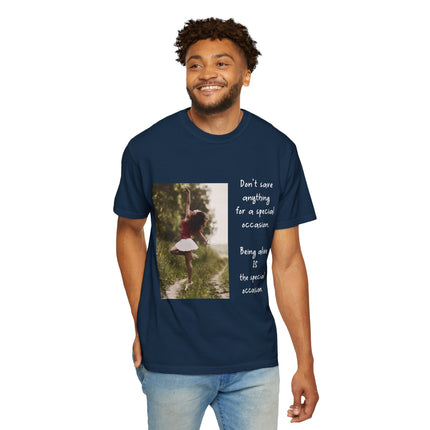 T-Shirt — "Being Alive Is The Special Occasion" Photo Tee