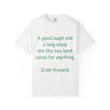 Unisex Garment-Dyed T-Shirt - "A Good Laugh and a Long Sleep" Irish Proverb Tee