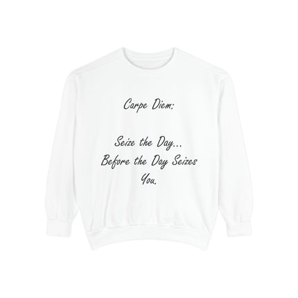 Carpe Diem Sweatshirt – “Seize the Day… Before It Seizes You” – Unisex