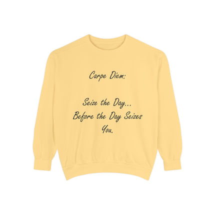Carpe Diem Sweatshirt – “Seize the Day… Before It Seizes You” – Unisex