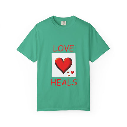 Unisex Love Heals T-Shirt - Garment-Dyed for Comfort and Style